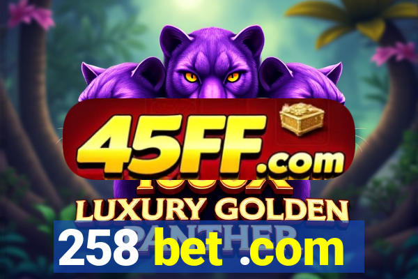 258 bet .com